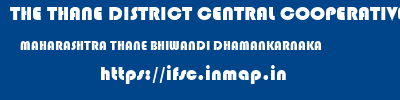 THE THANE DISTRICT CENTRAL COOPERATIVE BANK LIMITED  MAHARASHTRA THANE BHIWANDI DHAMANKARNAKA  ifsc code